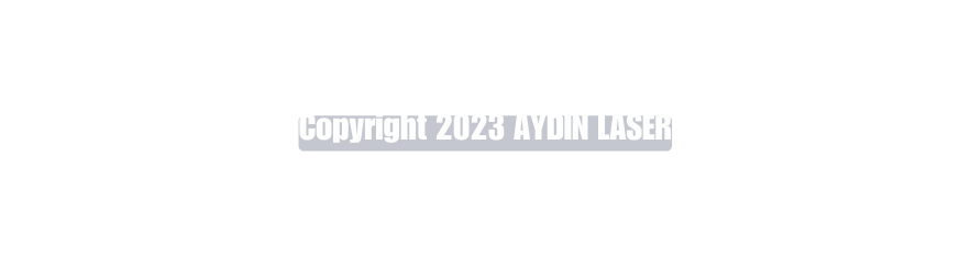 Copyright 2023 AYDIN LASER