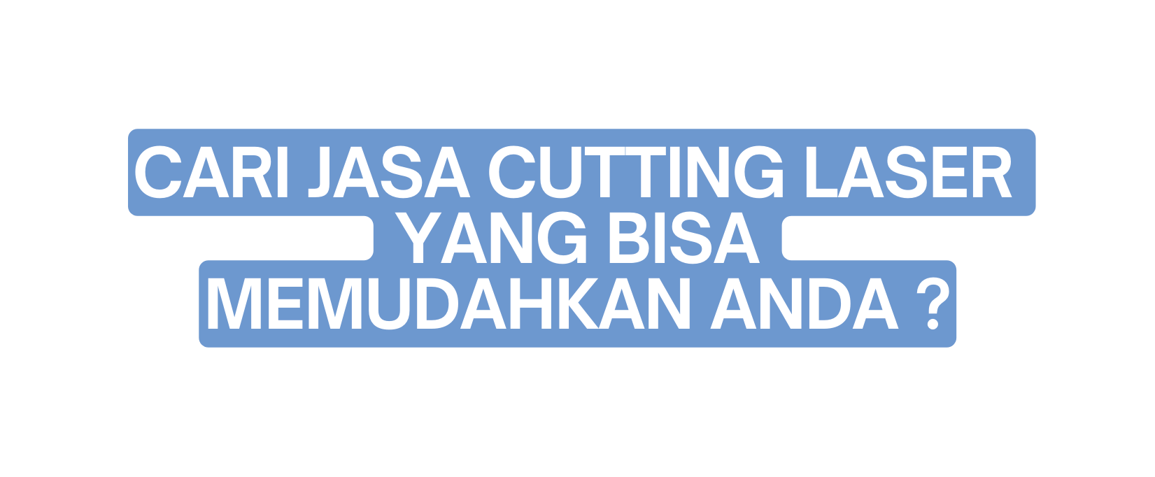 CARI JASA CUTTING LASER YANG BISA MEMUDAHKAN ANDA